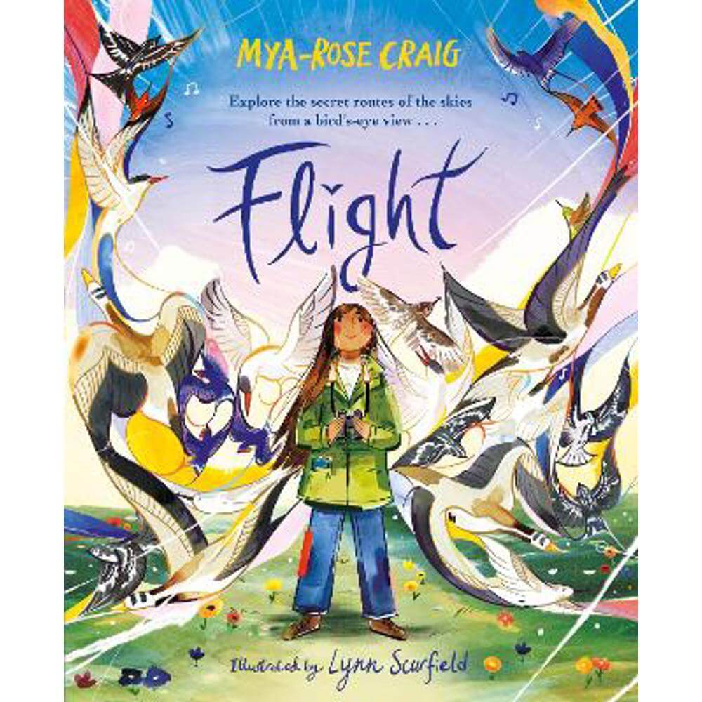 Flight: Explore the secret routes of the skies from a bird's-eye view... (Hardback) - Mya-Rose Craig